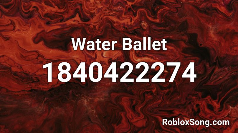 Water Ballet Roblox ID