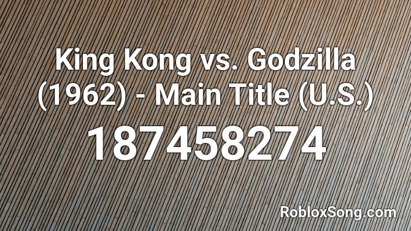 King Kong vs. Godzilla (1962) - Main Title (U.S.) Roblox ID