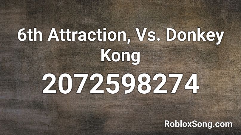 6th Attraction, Vs. Donkey Kong Roblox ID