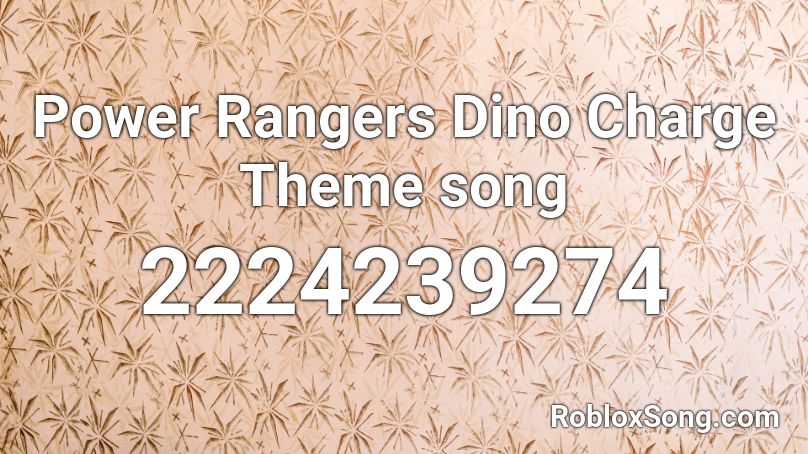 Power Rangers Dino Charge Theme song Roblox ID