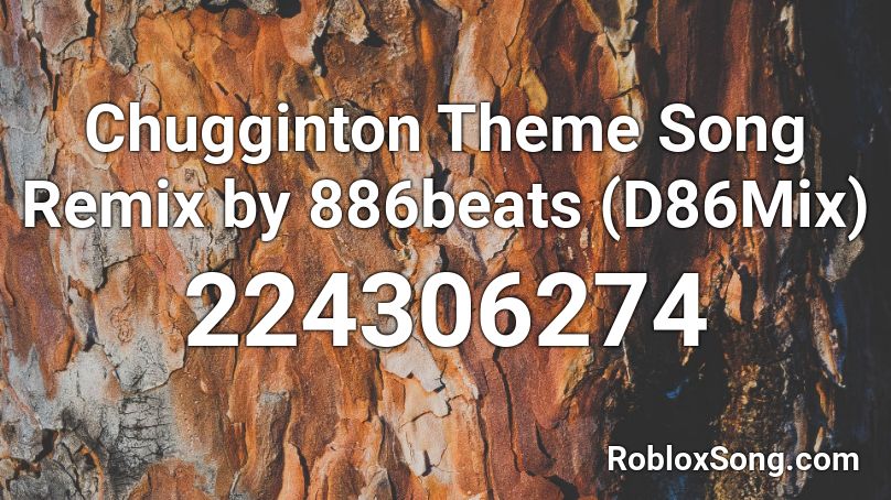 Chugginton Theme Song Remix by 886beats (D86Mix) Roblox ID
