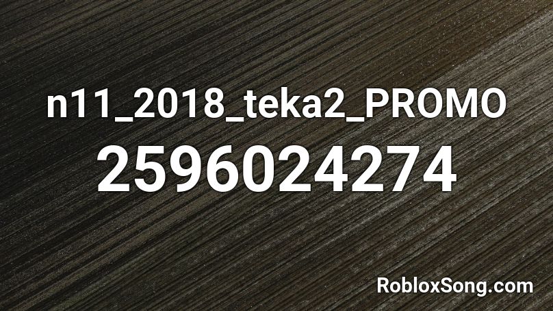 n11_2018_teka2_PROMO Roblox ID