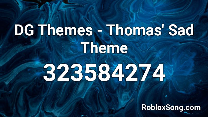 Dg Themes Thomas Sad Theme Roblox Id Roblox Music Codes - alexa bliss theme roblox