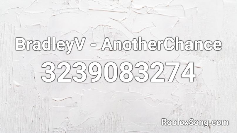 BradleyV - AnotherChance Roblox ID