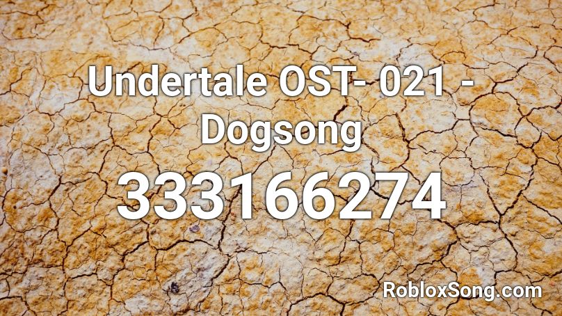 Undertale OST- 021 - Dogsong Roblox ID