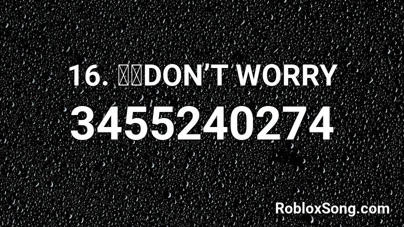16. 夏はDon't Worry Roblox ID