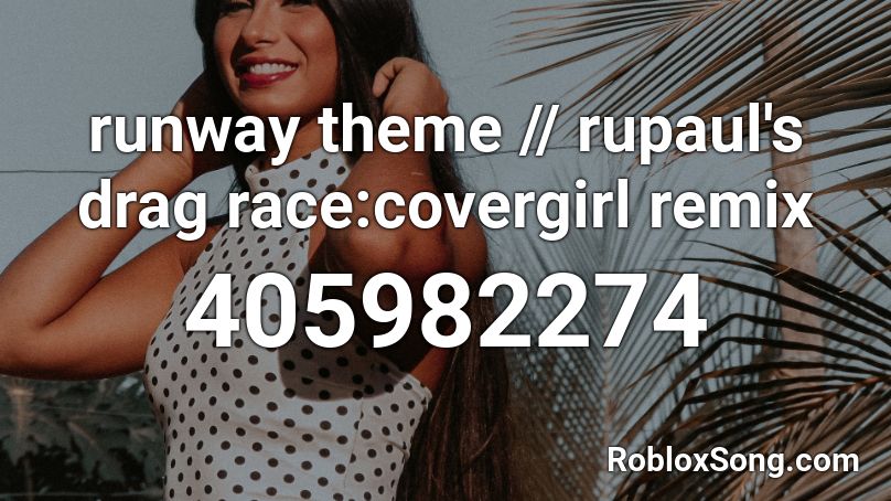 runway theme // rupaul's drag race:covergirl remix Roblox ID