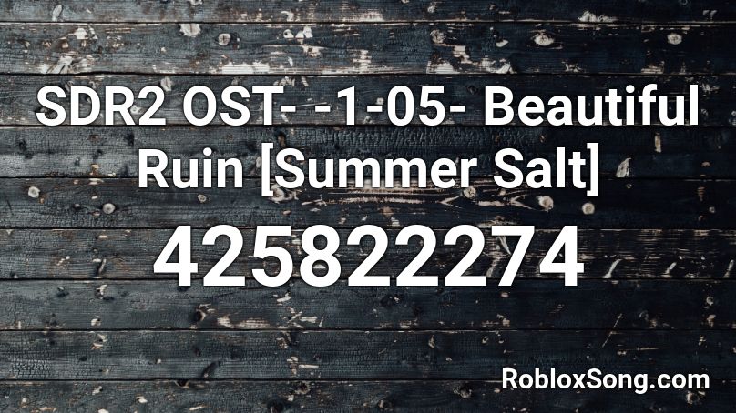 Sdr2 Ost 1 05 Beautiful Ruin Summer Salt Roblox Id Roblox Music Codes - beneath the ruins roblox id