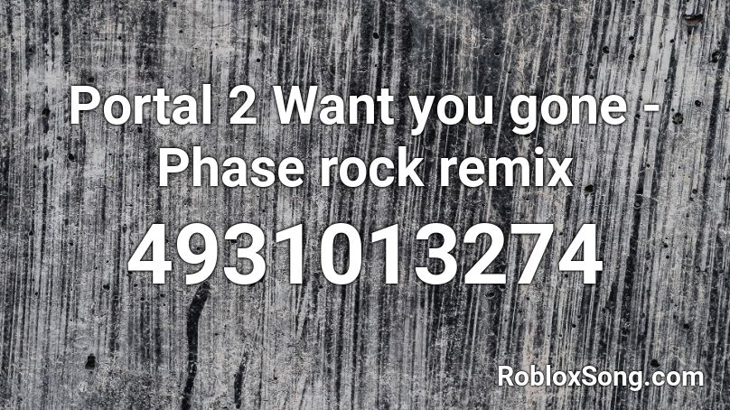 Portal 2 Want You Gone Phase Rock Remix Roblox Id Roblox Music Codes