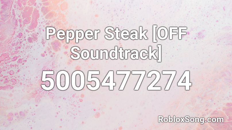 Pepper Steak [OFF Soundtrack] Roblox ID