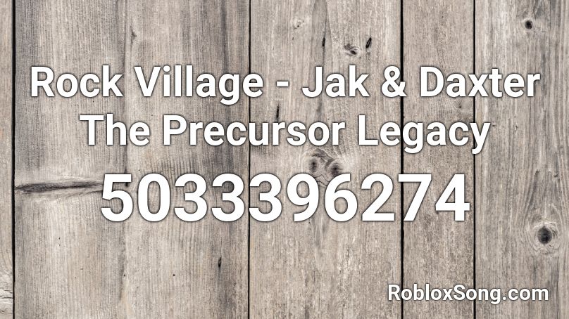 Rock Village - Jak & Daxter The Precursor Legacy Roblox ID
