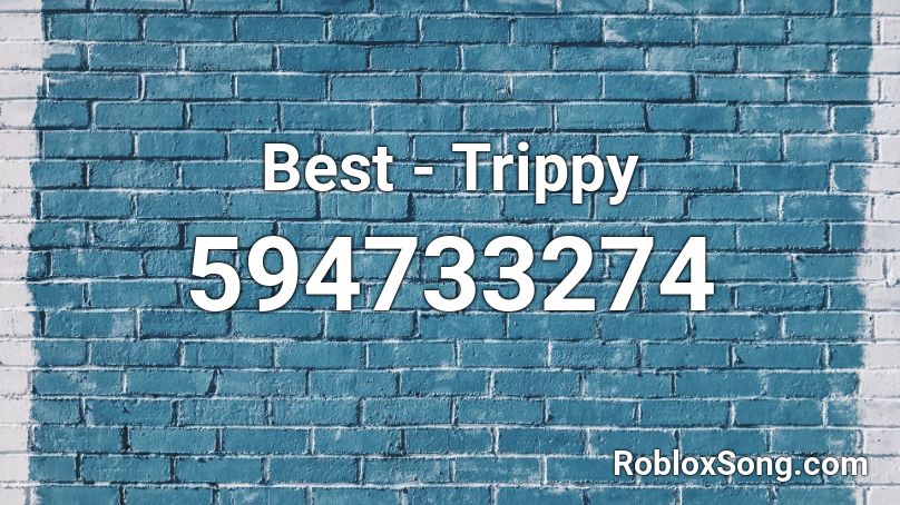 Best - Trippy Roblox ID