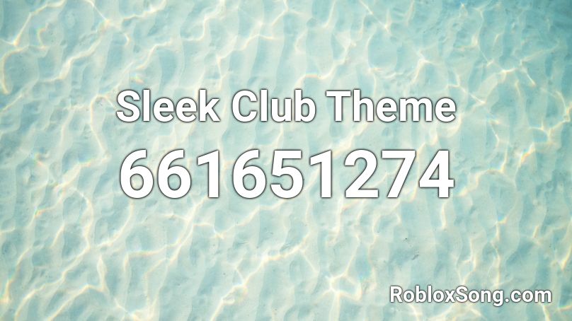 Sleek Club Theme Roblox ID