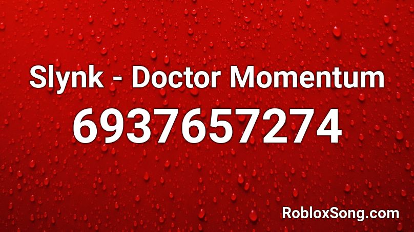 Slynk - Doctor Momentum Roblox ID