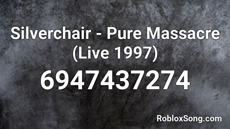 Silverchair - Pure Massacre (Live 1997) Roblox ID