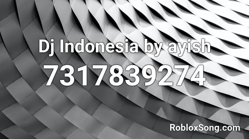 Dj Indonesia by ayish Roblox ID