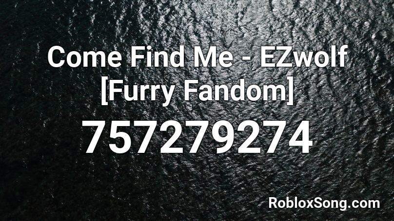Come Find Me Ezwolf Furry Fandom Roblox Id Roblox Music Codes - roblox fandom codes