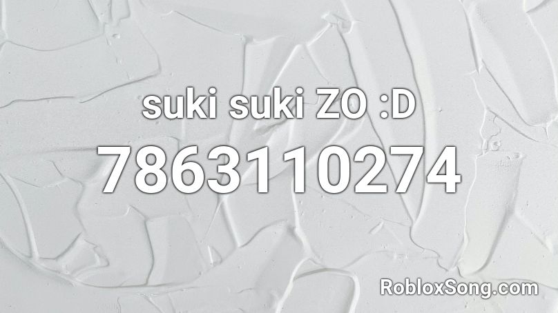 suki suki  ZO :D Roblox ID