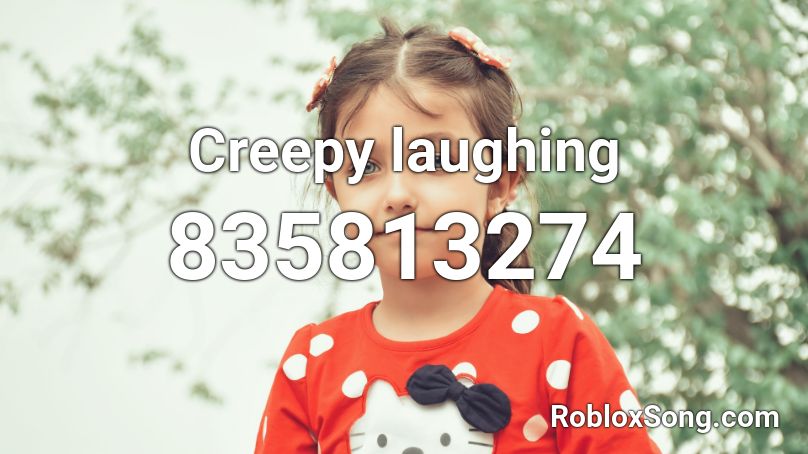 Creepy laughing Roblox ID