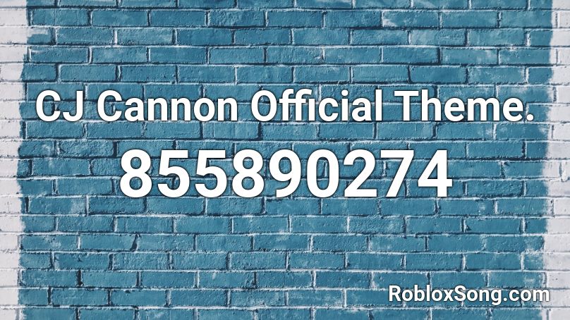 CJ Cannon Official Theme. Roblox ID