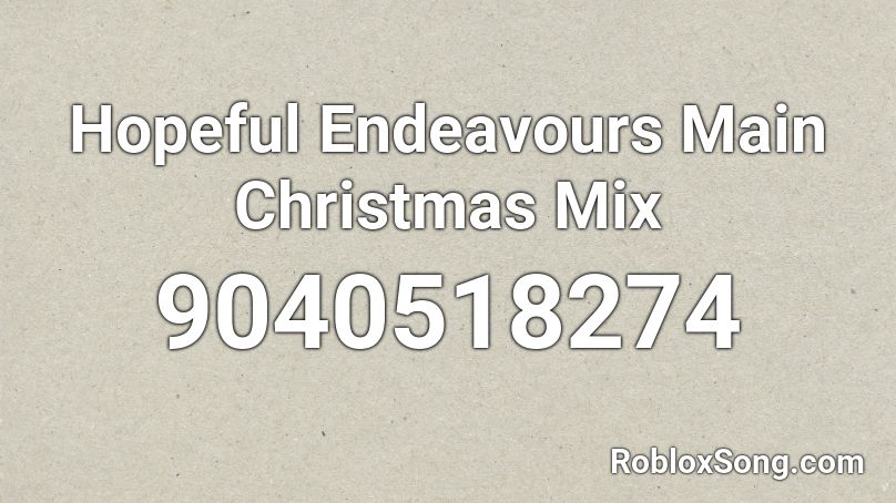 Hopeful Endeavours Main Christmas Mix Roblox ID