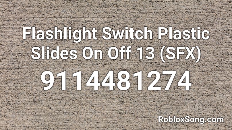 Flashlight Switch Plastic Slides On Off 13 (SFX) Roblox ID