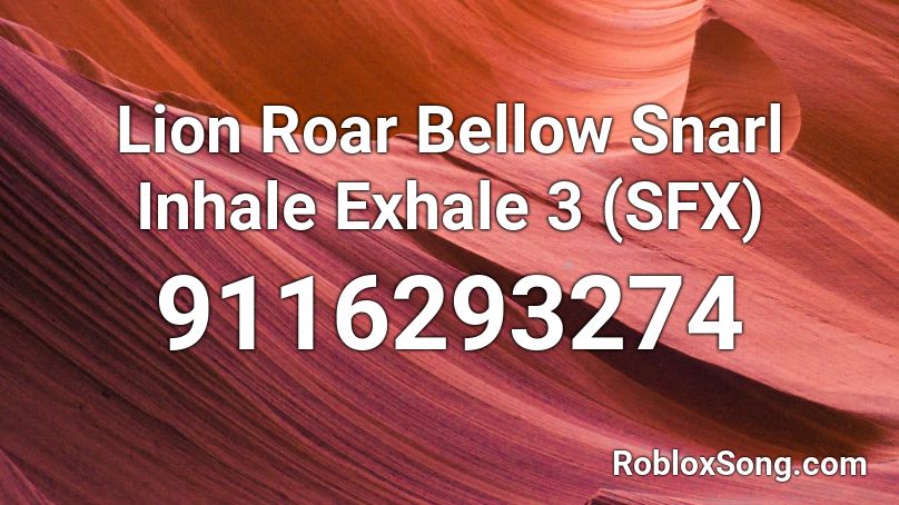 Lion Roar Bellow Snarl Inhale Exhale 3 (SFX) Roblox ID