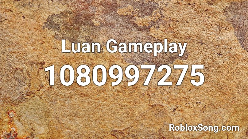 Luan Gameplay Roblox ID