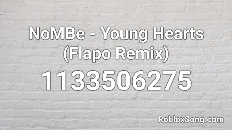 NoMBe - Young Hearts (Flapo Remix) Roblox ID