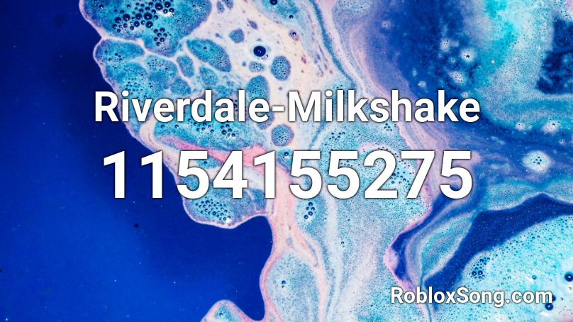 Riverdale Milkshake Roblox Id Roblox Music Codes - milkshake id song roblox