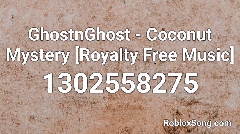 GhostnGhost - Coconut Mystery [Royalty Free Music] Roblox ID