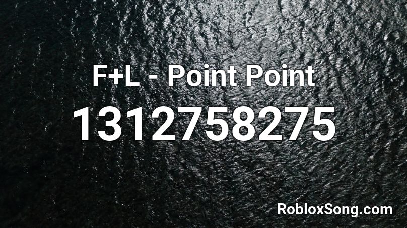 F+L - Point Point Roblox ID