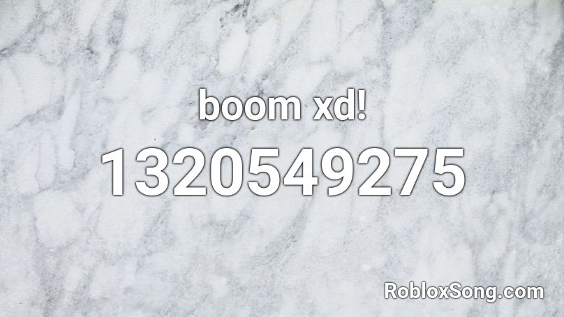 boom xd! Roblox ID