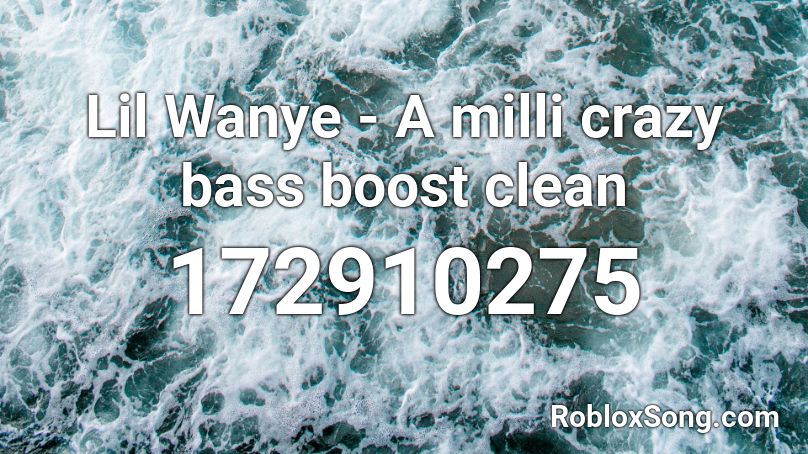 Lil Wanye - A milli crazy bass boost clean Roblox ID