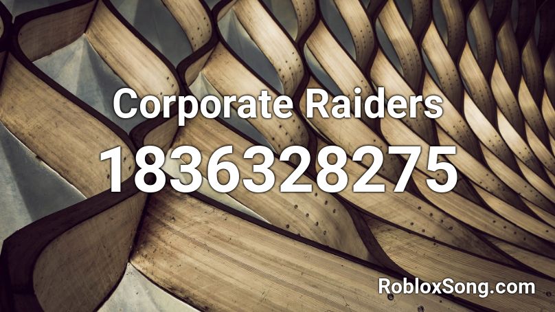 Corporate Raiders Roblox ID