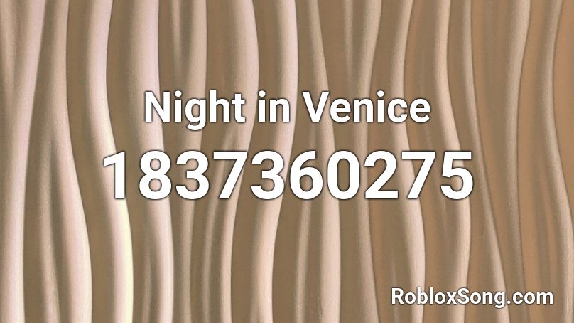 Night in Venice Roblox ID