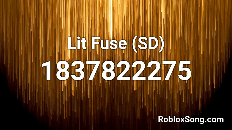 Lit Fuse (SD) Roblox ID