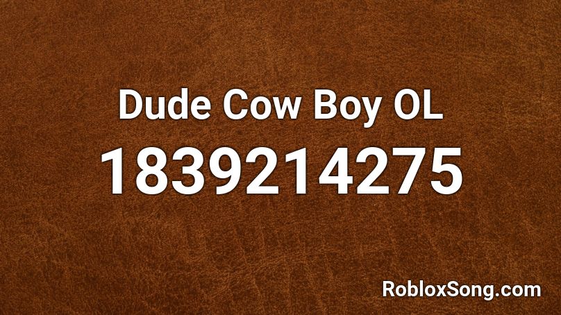 Dude Cow Boy OL Roblox ID
