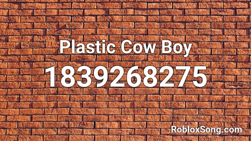 Plastic Cow Boy Roblox ID