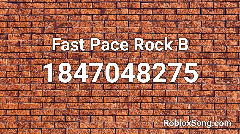Fast Pace Rock B Roblox ID