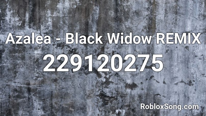 Azalea - Black Widow REMIX Roblox ID