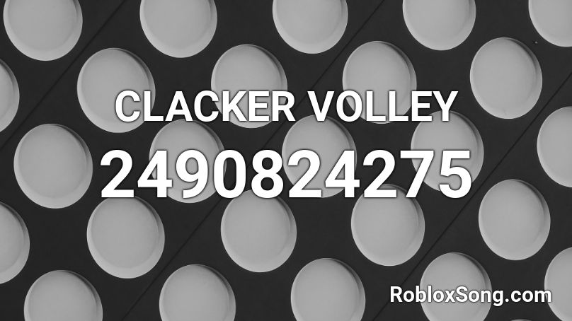 CLACKER VOLLEY Roblox ID