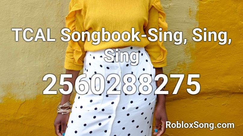 TCAL Songbook-Sing, Sing, Sing Roblox ID