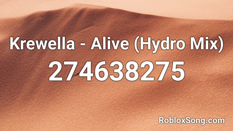 Krewella - Alive (Hydro Mix) Roblox ID
