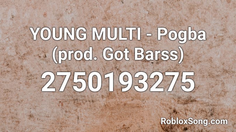YOUNG MULTI - Pogba (prod. Got Barss) Roblox ID