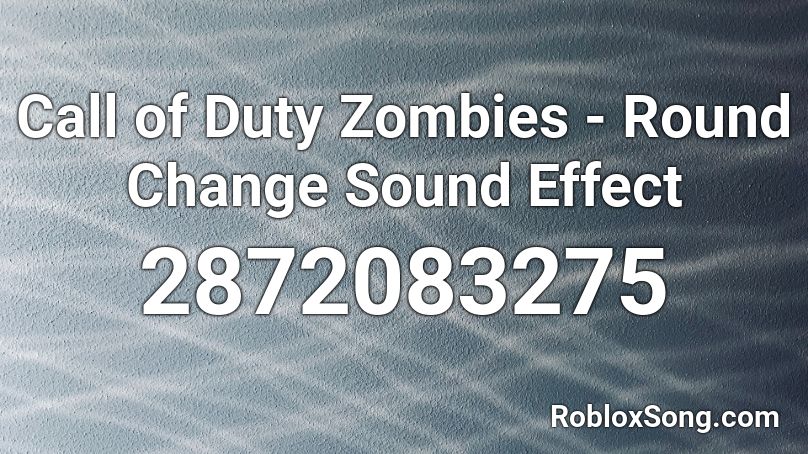Call of Duty Zombies - Round Change Sound Effect Roblox ID