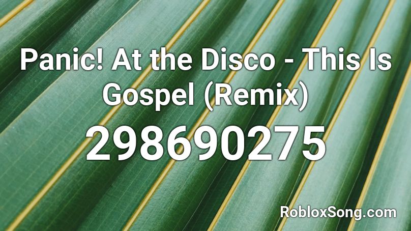 Panic! At the Disco - This Is Gospel (Remix) Roblox ID