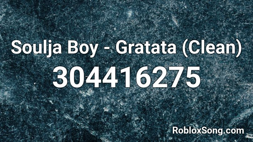 Soulja Boy - Gratata (Clean) Roblox ID