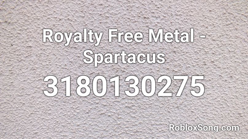 Royalty Free Metal - Spartacus Roblox ID
