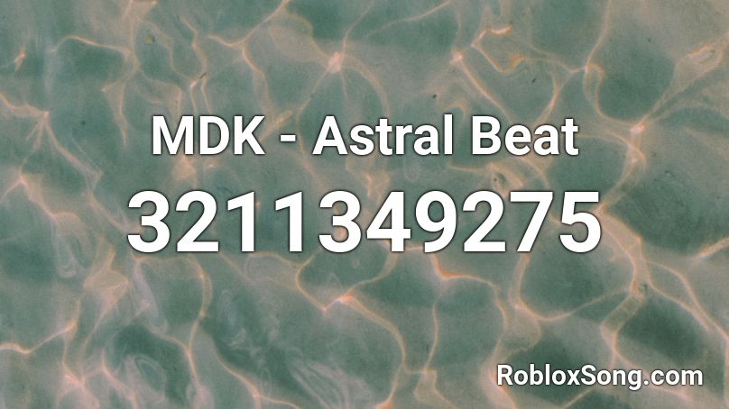 MDK - Astral Beat Roblox ID